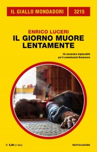 Enrico Luceri - â€œIl giorno muore lentamenteâ€�, Il Giallo Mondadori n. 3215, maggio 2022