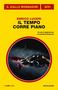 ENRICO LUCERI : IL TEMPO CORRE PIANO - IL GIALLO MONDADORI N. 3231 DI SETTEMBRE 2023